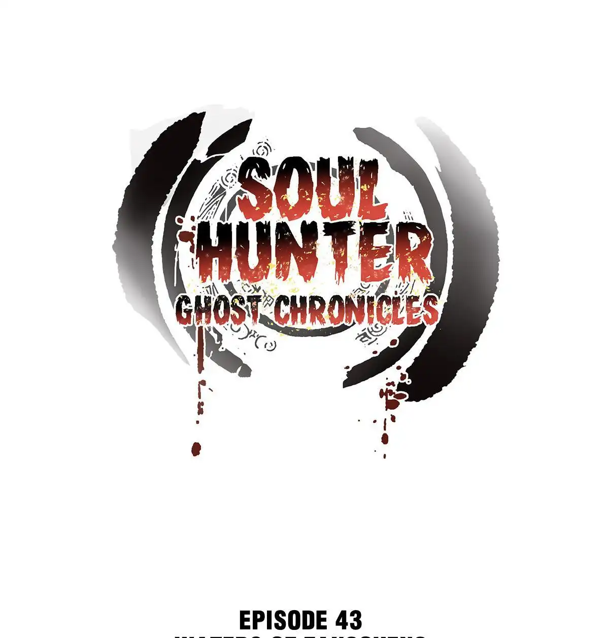 Soul Hunter: Ghost Chronicles [ALL CHAPTERS] Chapter 43 1